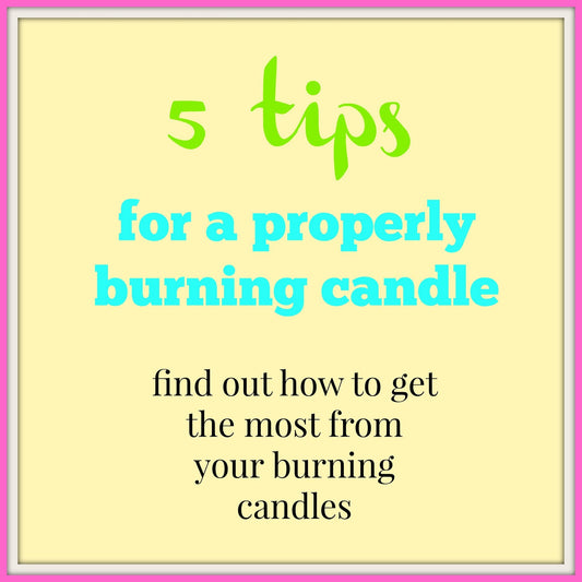 5 Tips For A Proper Burning Candle