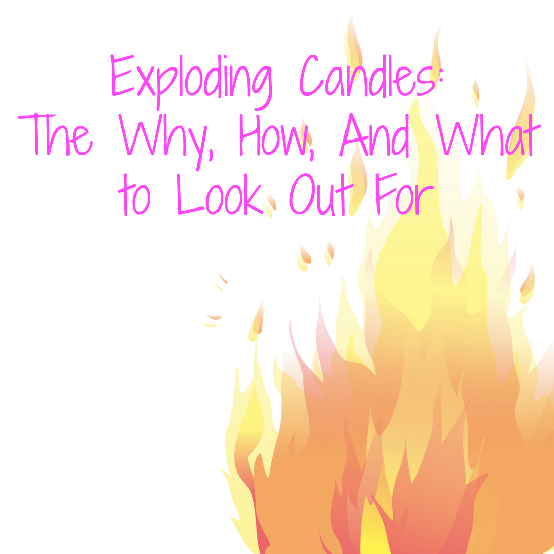 Exploding Candles: The Why, How, And What to Look Out For