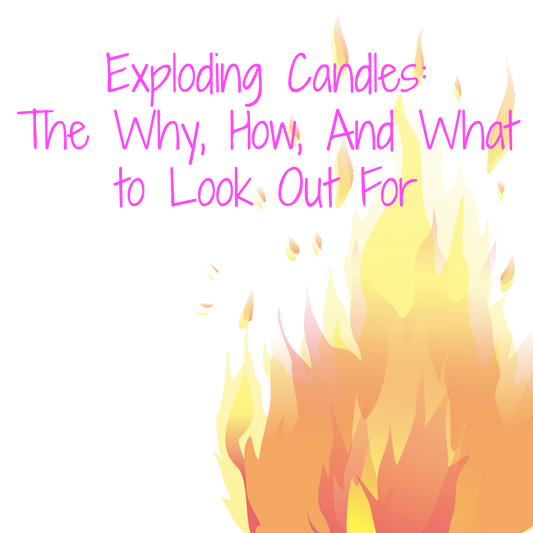 Exploding Candles: The Why, How, And What to Look Out For