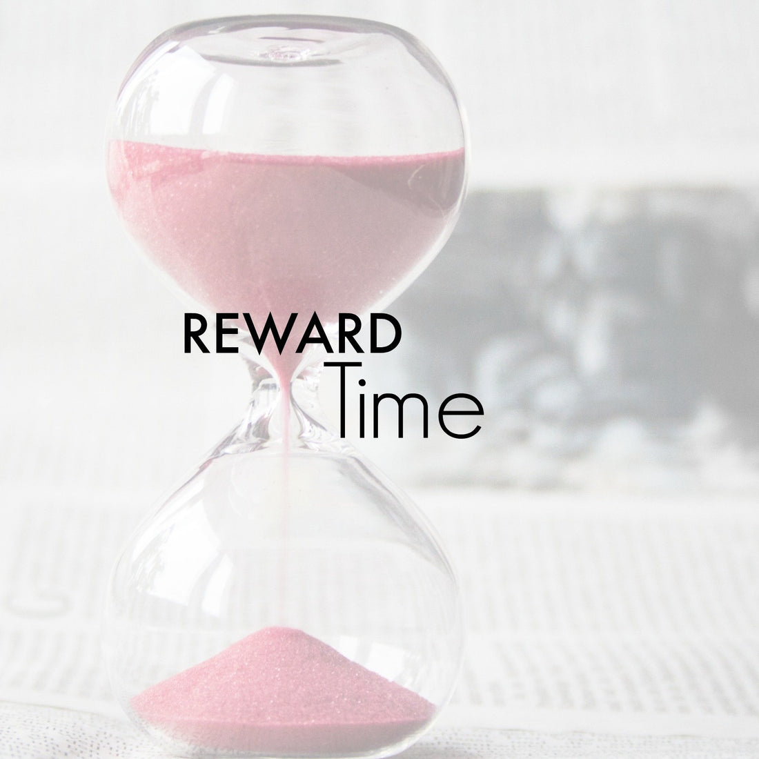 It's About Time For A Reward!